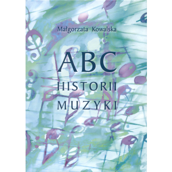 ABC Historii muzki M. Kowalska Musica Iagiellonica